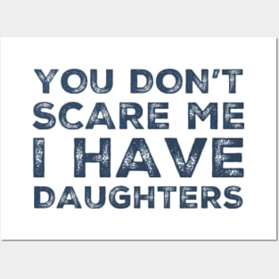 You Don't Scare Me I Have Daughters. Funny Dad Joke Quote. Posters and Art